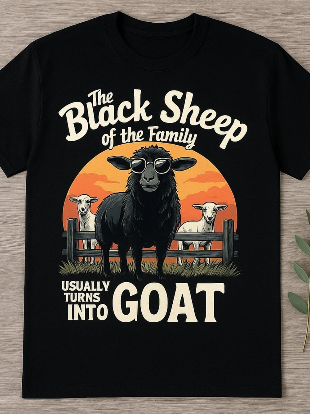 Black Sheep Of The Family Turns Into The Goat T-Shirt